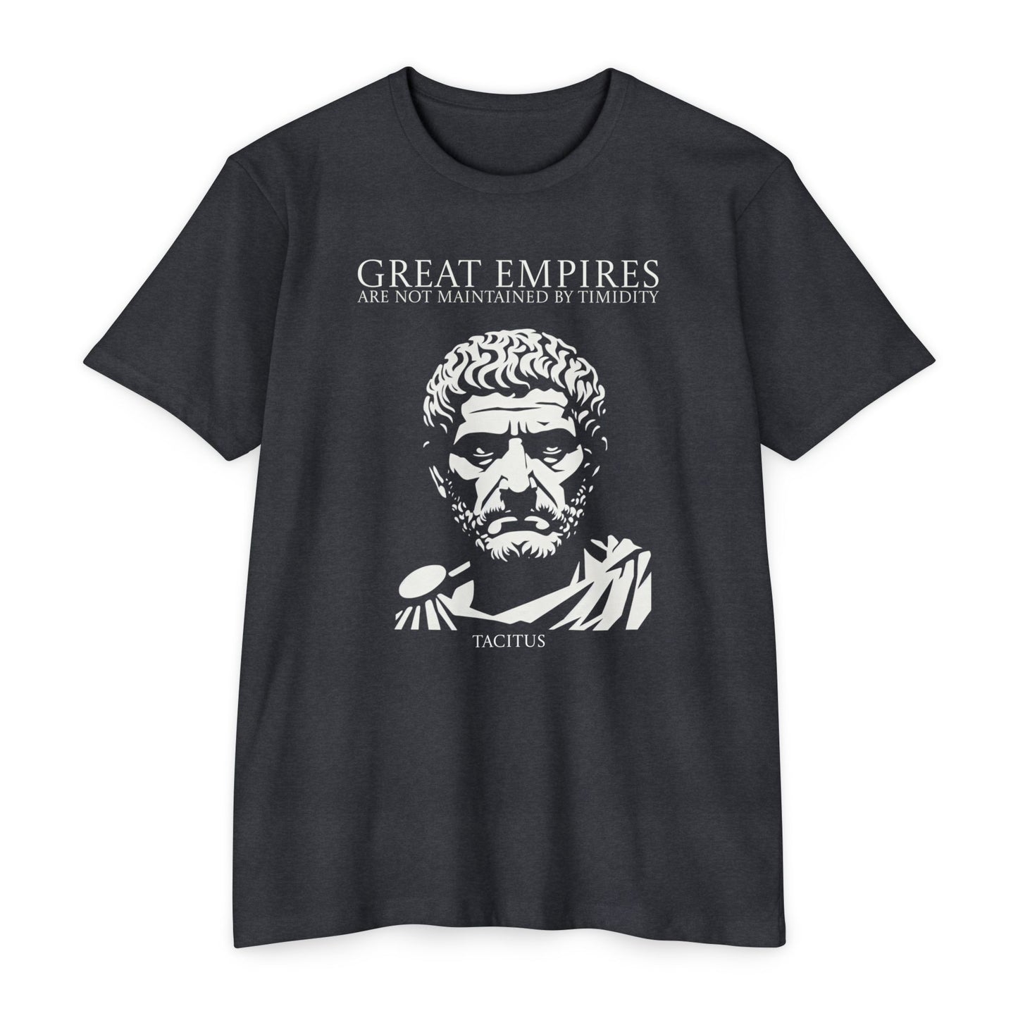 Tacitus: Great empires are not maintained by timidity