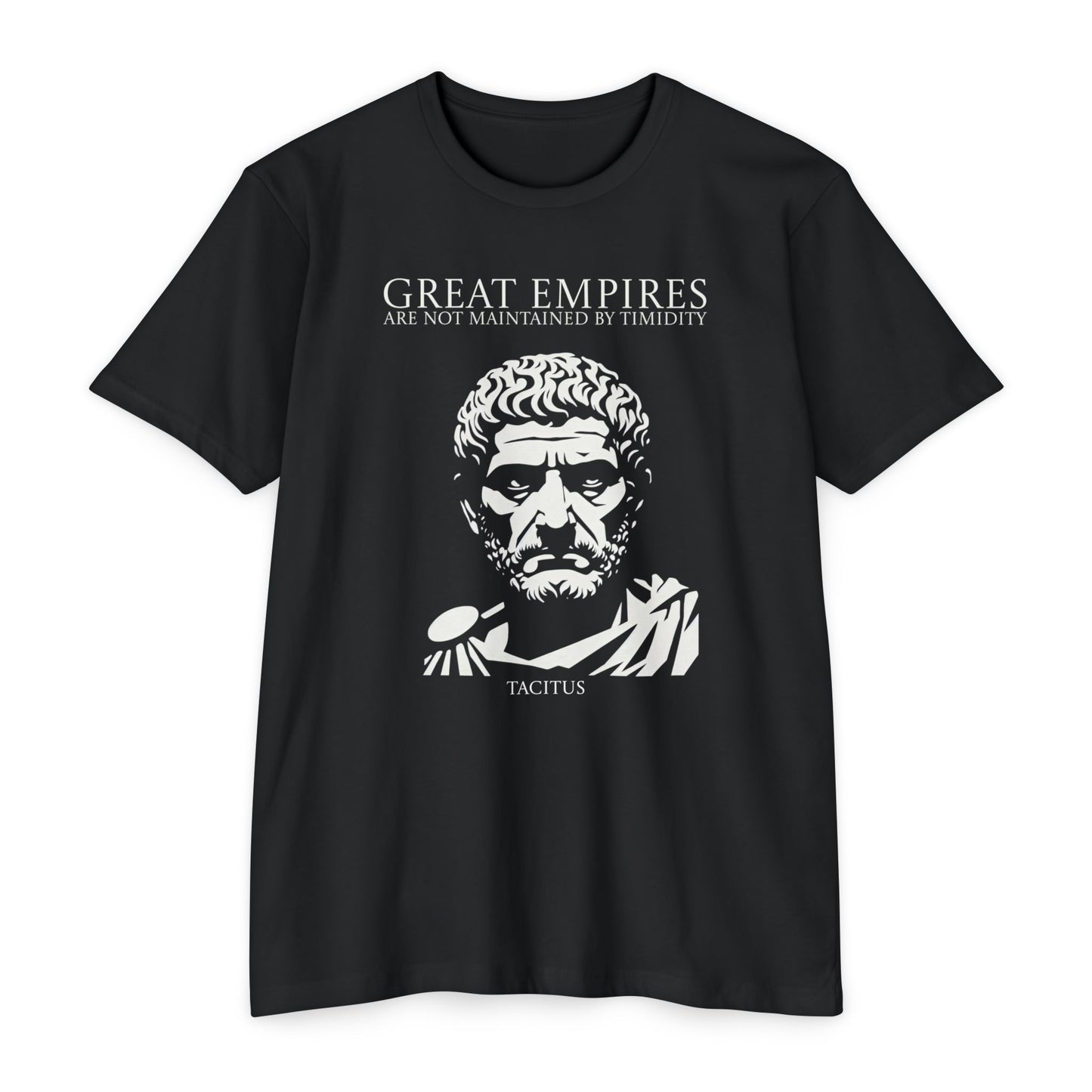 Tacitus: Great empires are not maintained by timidity