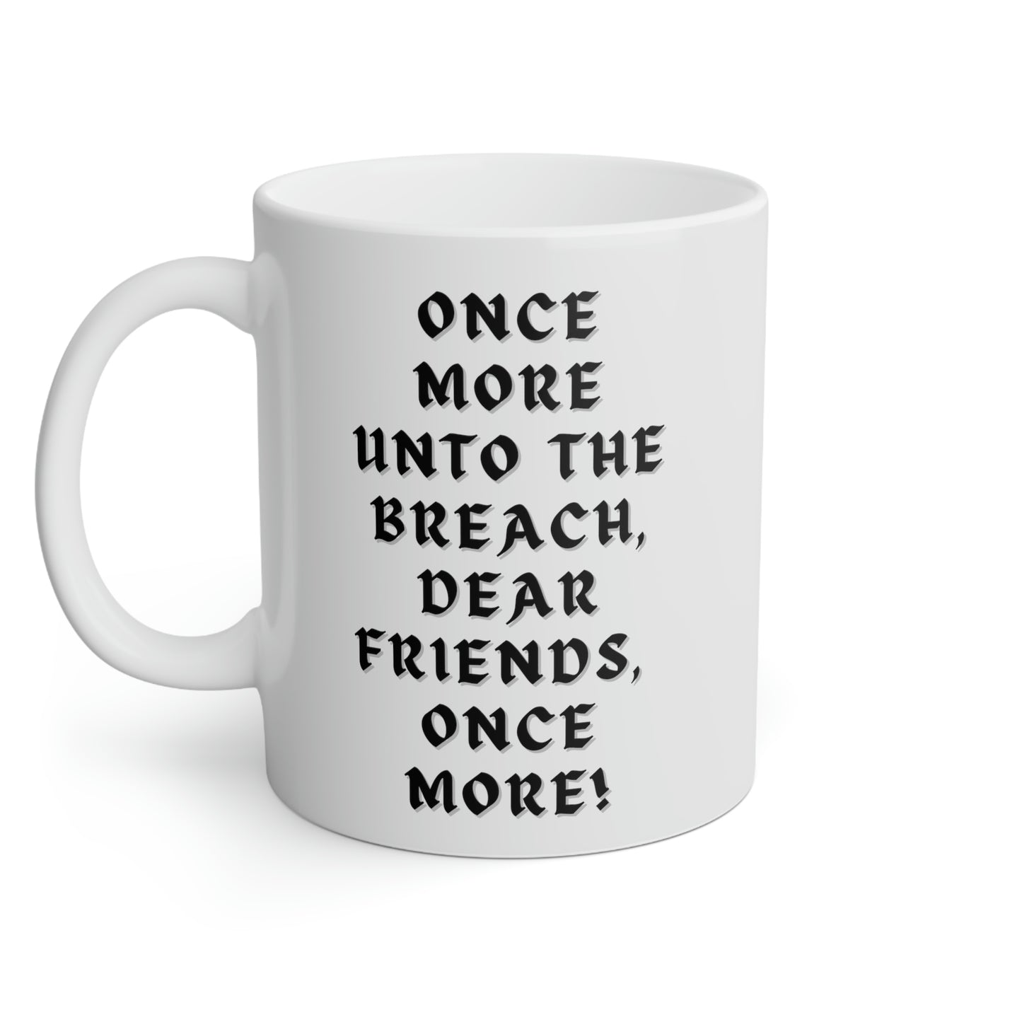 William Shakespeare's Henry V: Once more unto the breach, dear friends, once more!