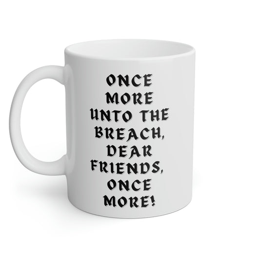 William Shakespeare's Henry V: Once more unto the breach, dear friends, once more!