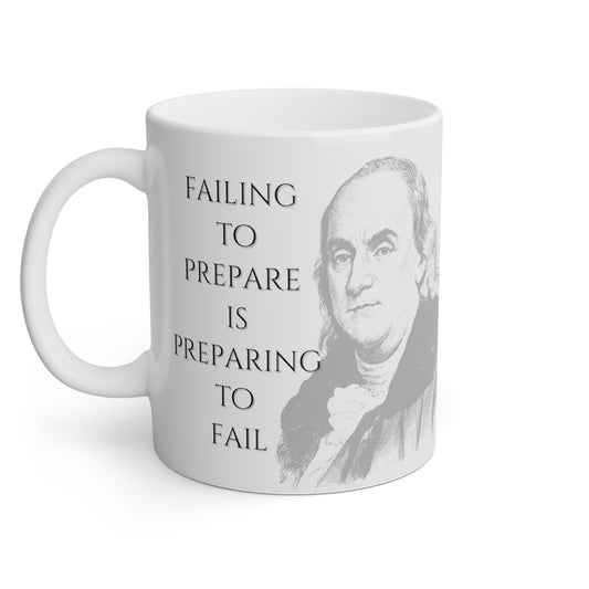 Benjamin Franklin: Failing to prepare is preparing to fail.