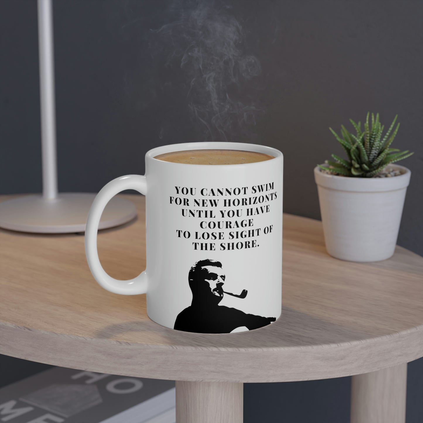 William Faulkner: You cannot swim for new horizontz util you  have courage to lose sight of the shore.