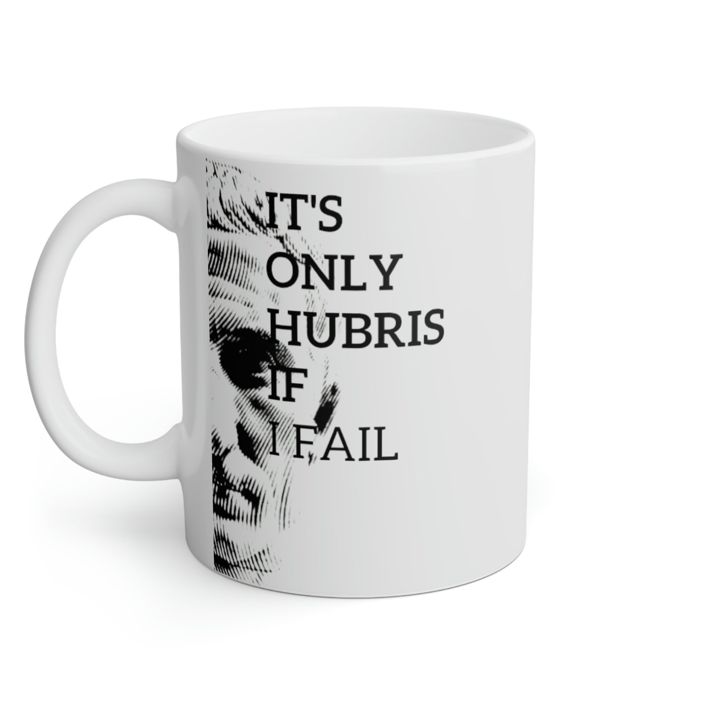 Julius Caesar: It's only hubris if I fail.