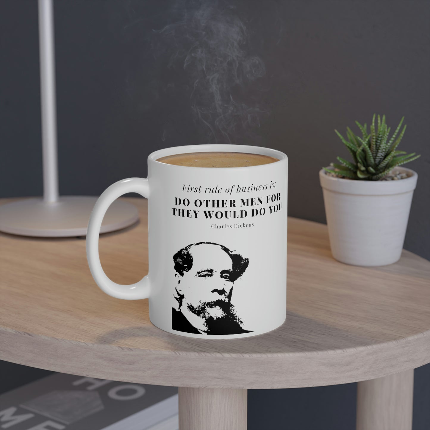 Charles Dickens: First rule of business is: Do other men for they would do you.