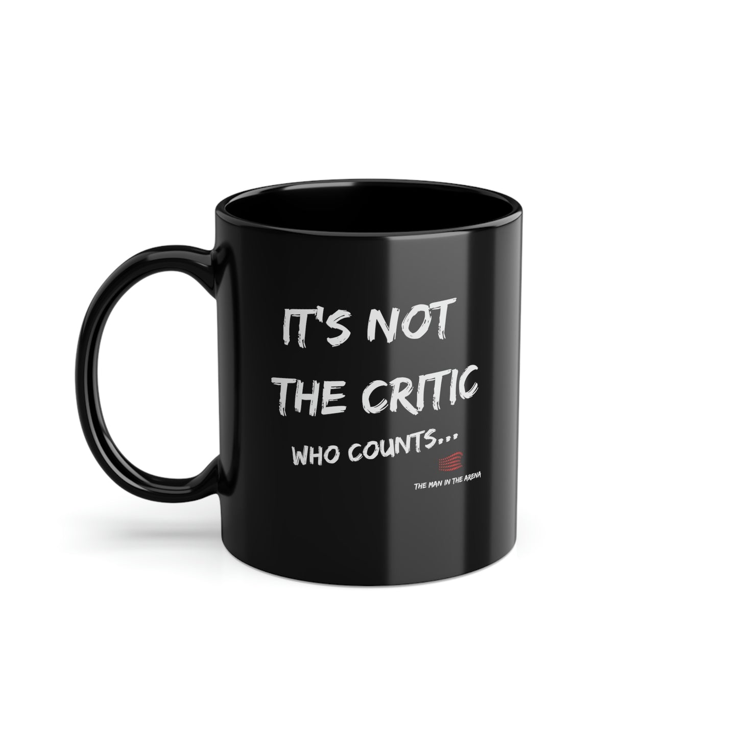 Theodore Roosevelt: It's not the critic who counts.